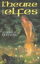 Couverture du livre « L'heure des elfes » de Jean-Louis Fetjaine aux éditions Belfond