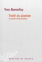 Couverture du livre « Traité du pianiste et autres écrits anciens » de Yves Bonnefoy aux éditions Mercure De France