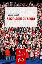 Couverture du livre « Sociologie du sport » de Duret Pascal aux éditions Que Sais-je ?