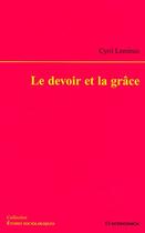 Couverture du livre « Le devoir et la grâce » de Cyril Lemieux aux éditions Economica