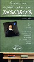 Couverture du livre « Apprendre à philosopher avec : Descartes » de Thibaut Gress aux éditions Ellipses