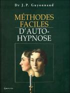 Couverture du livre « Méthodes faciles d'auto-hypnose » de Jean-Paul Guyonnaud aux éditions Grancher