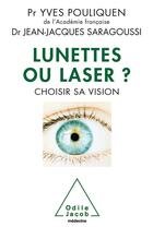 Couverture du livre « Lunettes ou laser ? » de Yves Pouliquen et Jean-Jacques Saragoussi aux éditions Odile Jacob