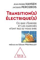 Couverture du livre « Transitions électriques ; ce que l'Europe et les marchés n'ont pas su vous dire » de Jacques Percebois aux éditions Odile Jacob