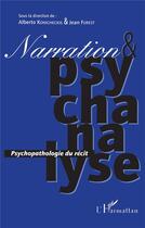 Couverture du livre « Narration & psychanalyse ; psychopathologie du récit » de Alberto Konicheckis et Jean Forest aux éditions L'harmattan