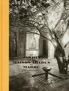 Couverture du livre « Le jardin et la maison arabes au Maroc » de Gallotti Jean / Lapr aux éditions Actes Sud