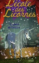 Couverture du livre « L'école des licornes T.4 ; la pièce de théâtre » de Linda Chapman aux éditions Milan