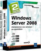 Couverture du livre « Windows Server 2008 ; administrez vos serveurs au quotidien ; coffret » de  aux éditions Eni
