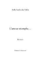 Couverture du livre « L'amour triomphe... » de Samba Dia Ndela aux éditions Le Manuscrit