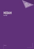 Couverture du livre « Modam » de Paul Pablo aux éditions Mon Petit Editeur