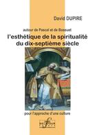 Couverture du livre « L'esthetique de la spiritualite du xviieme siecle » de Dupire David aux éditions Delatour