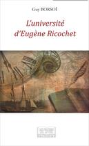Couverture du livre « L'université d'Eugène Ricochet » de Guy Borsoi aux éditions Les Sentiers Du Livre