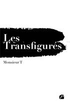 Couverture du livre « Les Transfigurés » de Monsieur T aux éditions Editions Du Panthéon