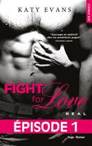 Couverture du livre « Fight For Love T01 Real - Episode 1 » de Katy Evans aux éditions Hugo Roman