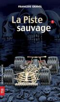 Couverture du livre « La piste sauvage » de Francois Gravel aux éditions Les Ditions Qubec Amrique