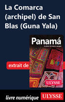 Couverture du livre « La Comarca (archipel) de San Blas (Guna Yala) » de Marc Rigole aux éditions Ulysse