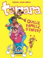 Couverture du livre « Tamara Tome 11 : quelle famille d'enfer ! » de Zidrou et Christian Darasse et Bosse aux éditions Dupuis