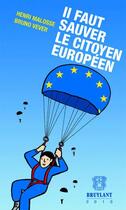 Couverture du livre « Il faut sauver le citoyen européen (2e édition) » de Henri Malosse aux éditions Bruylant