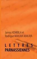 Couverture du livre « Lettres parnassiennes » de Rodrigue Makaya Makaya et Jannys Kombila aux éditions Books On Demand