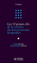 Couverture du livre « Les 12 points cles de la carriere du fonctionnaire hospitalier » de Lucas/Sacco aux éditions Presses De L'ehesp