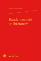 Couverture du livre « Bande dessinée et littérature » de Jacques Durrenmatt aux éditions Classiques Garnier