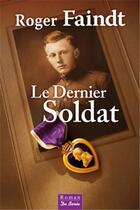 Couverture du livre « Le dernier soldat » de Roger Faindt aux éditions De Boree
