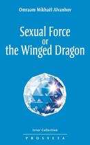 Couverture du livre « Sexual Force or the Winged Dragon » de Omraam Mikhael Aivanhov aux éditions Prosveta