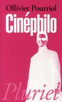 Couverture du livre « Cinephilo » de Ollivier Pourriol aux éditions Pluriel