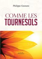 Couverture du livre « Comme les tournesols » de Philippe Geenens aux éditions Persee