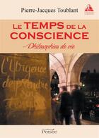 Couverture du livre « Le temps de la conscience - philosophies de vie » de Toublant Jean-Jacque aux éditions Persee