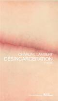 Couverture du livre « Désincarcération » de Charline Lambert aux éditions L'age D'homme