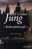 Couverture du livre « Carl gustav jung, kulturphilosoph » de Liard V aux éditions Sorbonne Universite Presses