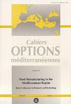 Couverture du livre « Feed manufacturing in the mediterranean region recent advances in research andtechnology cahiers opt » de Brufau aux éditions Lavoisier Diff