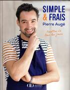 Couverture du livre « Simple & frais ; recettes de tous les jours » de Pierre Auge aux éditions Alain Ducasse