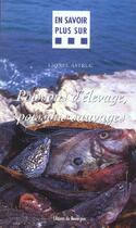 Couverture du livre « Poissons d'elevage, poissons sauvages » de Lionel Astruc aux éditions Rouergue