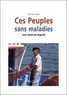 Couverture du livre « Ces peuples sans maladies ; leurs secrets de longevité » de Muriel Levet aux éditions Trajectoire