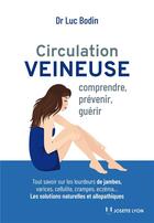 Couverture du livre « Circulation veineuse : comprendre, prévenir et guérir » de Luc Bodin aux éditions Josette Lyon