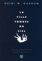 Couverture du livre « La fille tombée du ciel » de Heidi W. Durrow aux éditions Anne Carriere