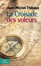 Couverture du livre « La croisade des voleurs » de Jean-Michel Thibaux aux éditions Libra Diffusio