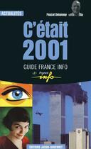 Couverture du livre « C etait 2001 » de Pascal Delannoy aux éditions Jacob-duvernet