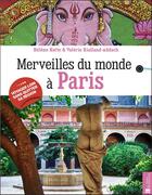 Couverture du livre « Merveilles du monde à Paris » de Valerie Riallan-Addach et Helene Hatte aux éditions Bonneton