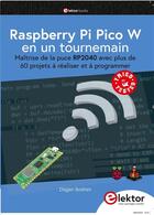 Couverture du livre « Raspberry Pi Pico W en un tournemain : maîtrise de la puce RP2040 avec plus de 60 projets à réaliser et à programmer » de Dogan Ibrahim aux éditions Publitronic Elektor