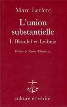 Couverture du livre « L'union substantielle t.1 ; Blondel et Leibniz » de Marc Leclerc aux éditions Lessius