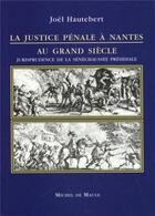 Couverture du livre « JUSTICE PENALE A NANTES ...(LA) » de Michel De Maule Edit aux éditions Michel De Maule