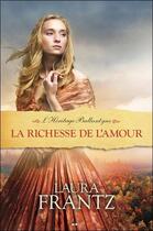 Couverture du livre « L'héritage Ballantyne t.3 ; la richesse de l'amour » de Laura Frantz aux éditions Ada