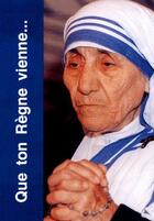 Couverture du livre « Que ton règne vienne » de Teresa De Calcutta aux éditions Livre Ouvert