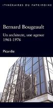 Couverture du livre « Bernard Bougeault ; un architecte, une agence ; 1961-1976 » de Thierry Lefebure aux éditions Lieux Dits