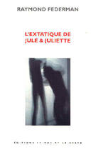 Couverture du livre « L'extatique de jule & juliette » de Raymond Federman aux éditions Le Mot Et Le Reste
