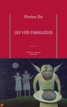 Couverture du livre « Les vies parallèles » de Florina Ilis aux éditions Syrtes