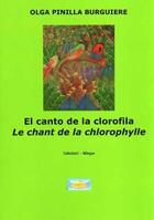 Couverture du livre « El canto de la clorofila ; le chant de la chlorophylle » de Olga Pinilla Burguie aux éditions Arcoiris